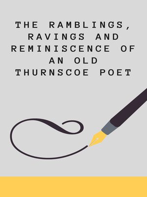 cover image of The Ramblings, Ravings and Reminiscence of an Old Thurnscoe Poet